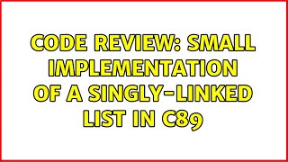Code Review: Small implementation of a singly-linked list in C89 (2 Solutions!!)