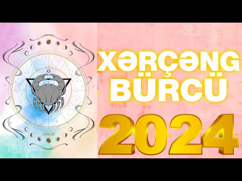 BÜRCLƏR 2024 - Xərçəng Bürcü 2024