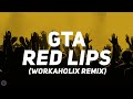 GTA - Red Lips (Workaholix Remix) [Bass Boosted]