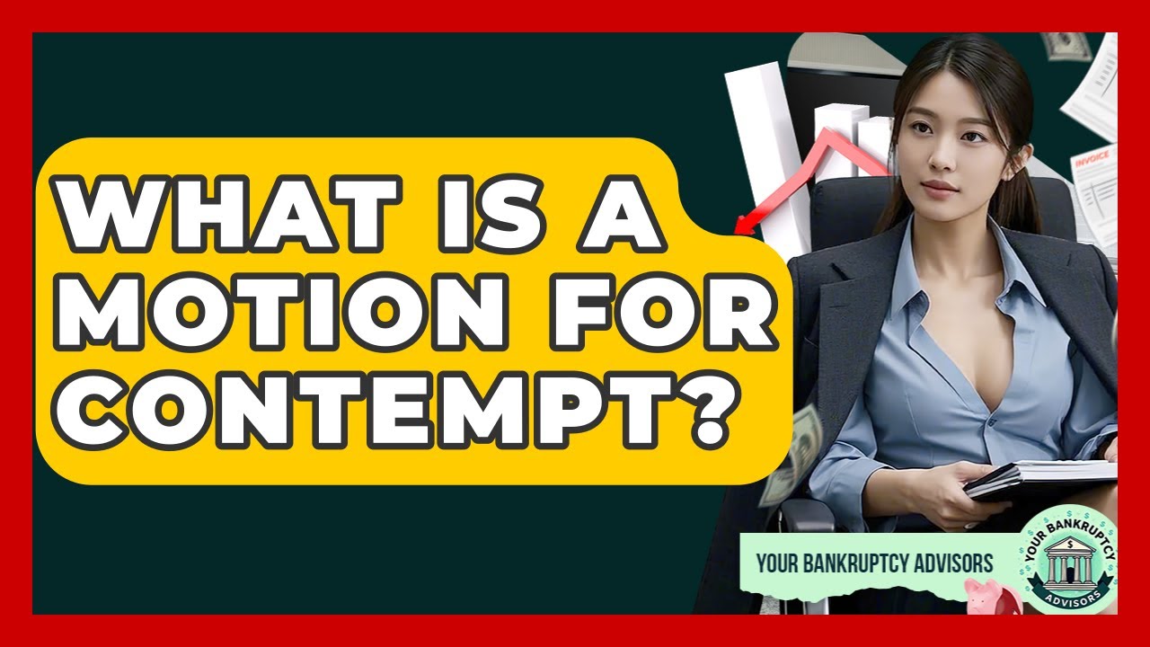 What Is A Motion For Contempt? - Your Bankruptcy Advisors