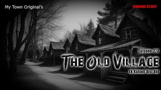 The Old Village | Ek kahani aisi bhi | Episode 273 | Season 5 | My Town Horror Stories
