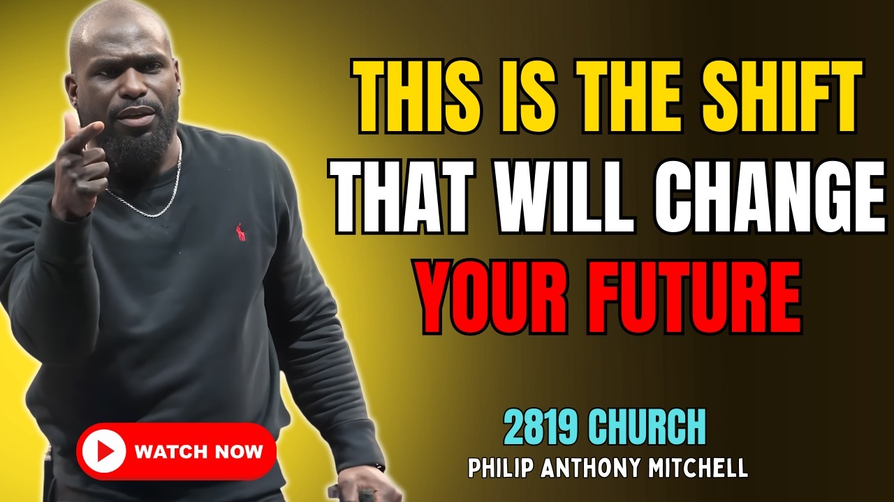 🔥 THIS IS THE SHIFT THAT WILL CHANGE YOUR FUTURE | 2819 CHURCH – PASTOR PHILIP ANTHONY