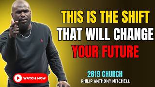 🔥 THIS IS THE SHIFT THAT WILL CHANGE YOUR FUTURE | 2819 CHURCH – PASTOR PHILIP ANTHONY
