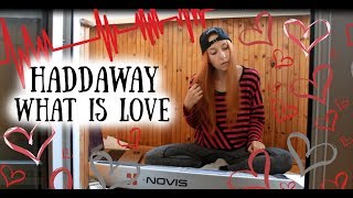 Haddaway - What Is Love [multi cover]