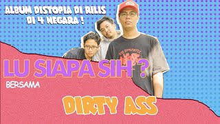 Lu Siapa Sih  eps 4 Bersama Dirty Ass