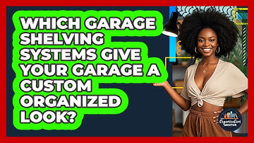 Which Garage Shelving Systems Give Your Garage A Custom Organized Look? - Your Organization Mentor