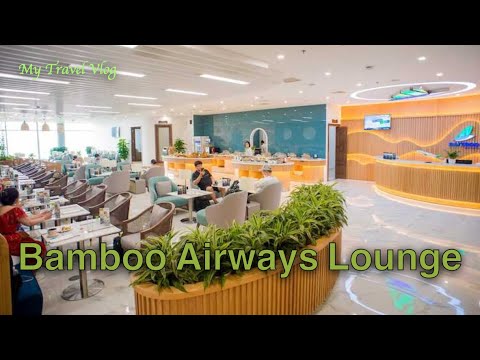 Bamboo Airways Lounge at Hanoi Airport (Domestic Terminal) Review | 越南河内机场国内航站楼越竹航空休息室体验