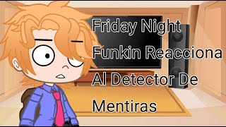 Friday Night Funkin Reacciona Al Detector De Mentiras || •TheRanitor• screenshot 3