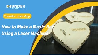 How to Make a Music Box Using a Laser Machine