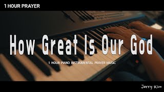 [1 Hour] How Great is Our God - Chris TomlinㅣPraise and WorshipㅣPrayer Music