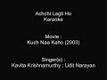 Achchi Lagti Ho - Karaoke - Kuch Naa Kaho (2003) - Kavita Krishnamurthy ; Udit Narayan