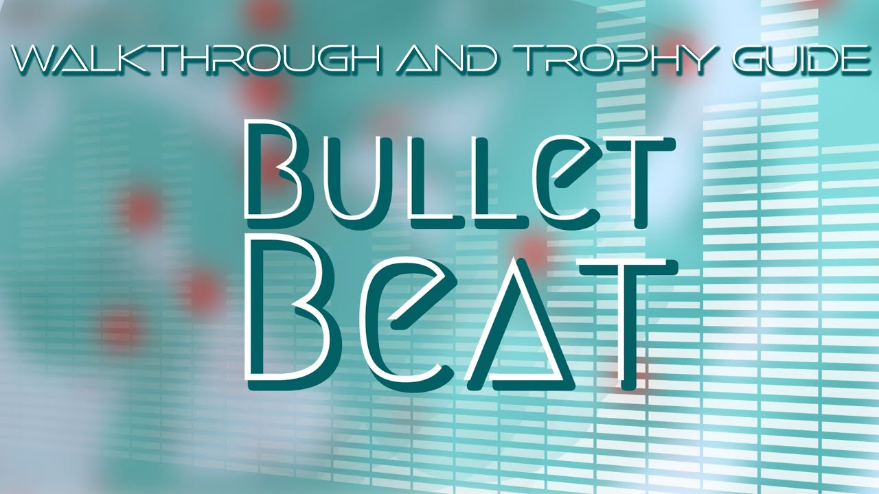 Bullet Beat - Walkthrough | Trophy Guide | Achievement Guide