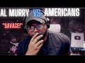 My first time hearing Al Murry vs Americans (Reaction!!)