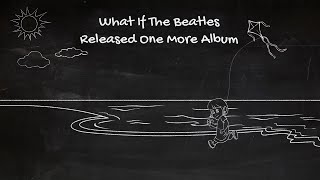 Imagine If The Beatles Released One More Album | EVEREST BY THE BEATLES - MY SONG PICKS!