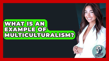 What Is An Example Of Multiculturalism? - Philosophy Beyond