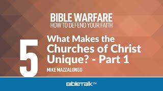 What Makes the Churches of Christ Unique?: Part 1 – Mike Mazzalongo | BibleTalk.tv