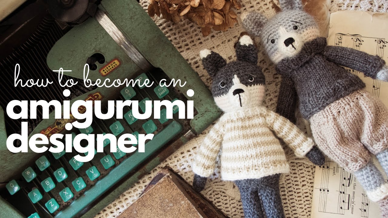 How to Become an Amigurumi Designer in 8 Easy Steps 