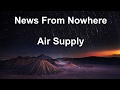 Air Supply - News From Nowhere (Lyrics)