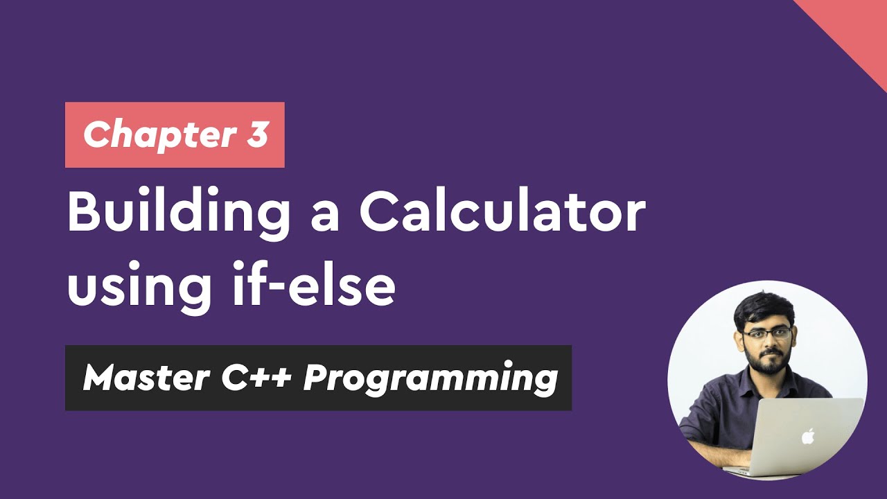 Building a Calculator using if-else - Chapter 3/13 | Master C++ ...