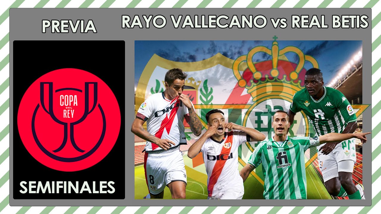 PREVIA del RAYO vs REAL BETIS - SEMIFINALES DE COPA DEL REY - YouTube