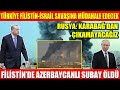 TÜRKİYE FİLİSTİN-İSRAİL SAVAŞINA MÜDAHALE EDECEK | RUSYA: KARABAĞ’DAN ÇIKAMAYACAĞIZ | FİLİSTİN’DE..