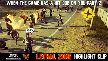 State of Decay 2 - Lethal Zone When the Game has a Hit Job on You Part 2 Highlight Clip with Bunndee