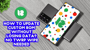 How to Update Custom Rom Without Losing Data? No TWRP Wipe Needed
