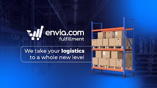 Envia.com Fulfillment - We take your logistics to a whole new level!