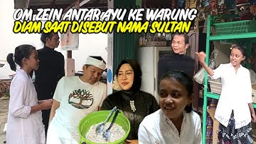 DIANTAR OM ZEIN KE WARUNG-AYU TERDIAM SAAT KANG DEDI MULYADI SEBUT NAMA SULTAN-ADA APA GERANGAN ?