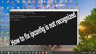 how to fix ipconfig is not recognized as an internal or external command windows 10.