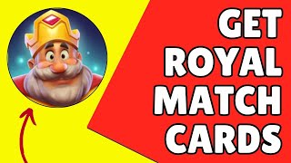 How To Get The Royal Match Cards
