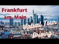 Frankfurt am. Main / Driving Tour in the City of Frankfurt / virtual tour
