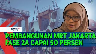 MRT Jakarta Phase 2A Construction is 50% Complete, Targeted for Completion in 2029