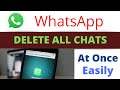 How to delete all WhatsApp chat at once?