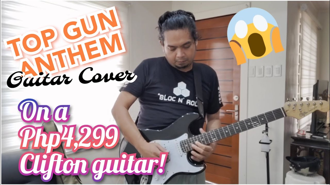 Top Gun Anthem Guitar Cover on a Php4,299 Clifton Guitar! YouTube