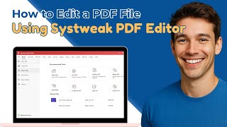 How to Edit a PDF File using Systweak PDF Editor | How to Edit Pdf File
