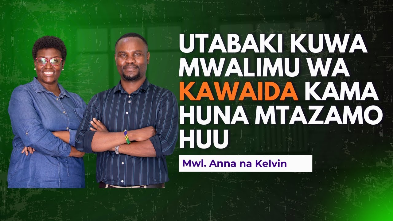 WALIMU NA SAFARI ZAO EP 2: Kelvin Mkulia: KWANINI WALIMU WENGI WANABAKI KUWA WA KAWAIDA.