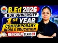KUK University B.Ed 1st Year Contemporary India &amp; Education | Revision Class 01 (2026)