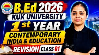 KUK University B.Ed 1st Year Contemporary India &amp; Education | Revision Class 01 (2026)