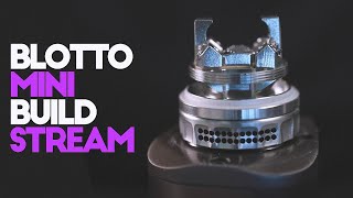 The Bogan BLOTTO Mini - Build Stream  in 38 min or less (FT: Odin Mini)