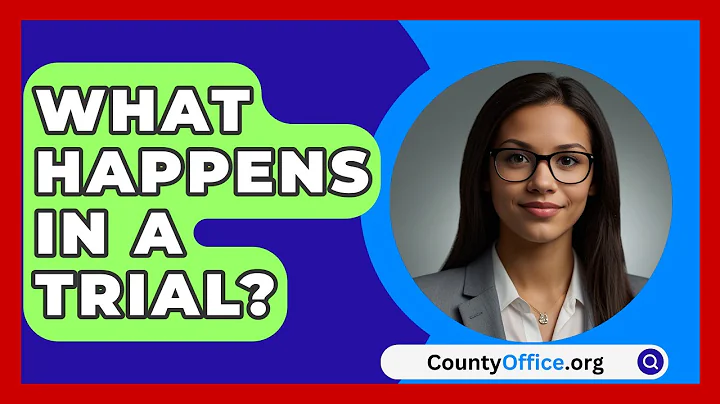 What Happens In A Trial? - CountyOffice.org