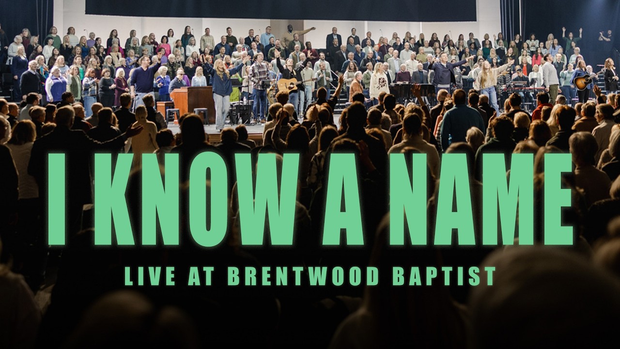 I KNOW A NAME (Live) | Brentwood Baptist Worship