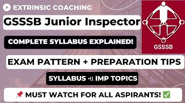 GSSSB Junior Inspector (Class-3) Exam | Complete Syllabus & Exam Pattern Explained!