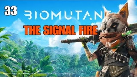 BIOMUTANT   THE SIGNAL FIRE   PART 33   FULL GAME