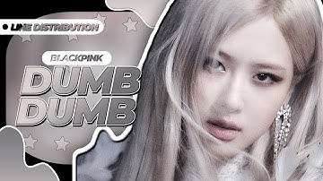 How Would BLACKPINK Sing - Dumb Dumb (SOMI) / Line Distribution