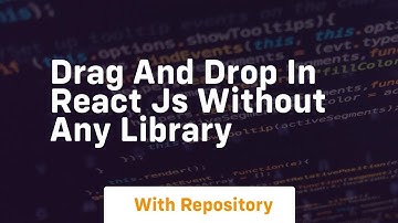 Drag and drop in react js without any library