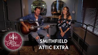 SmithField - "Hey Whiskey" || Attic Extra