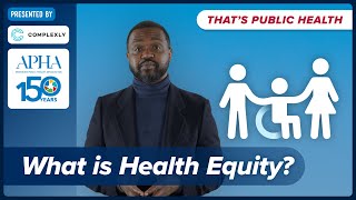 What Is Health Equity? Episode 2 Of Thats Public Health