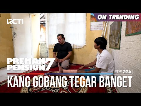Kang Gobang Tegar Banget Menjalani Kehidupannya - PREMAN PENSIUN 7 Part (2/2)