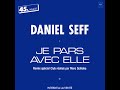Daniel Seff   Je Pars Avec Elle remix special club